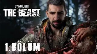 DYING LIGHT THE BEAST'E BAŞLIYORUZ | Dying Light: The Beast #1
