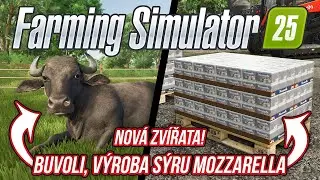 NOVÁ ZVÍŘATA BUVOLI, VÝROBA SÝRU MOZZARELLA A PASTVA ZVÍŘAT VE FARMING SIMULATOR 25!