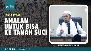 [Tanya Jawab] Amalan untuk bisa ke Tanah Suci - Ustadz Adi Hidayat