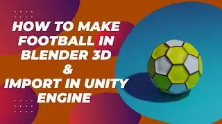 How To Make Football In Blender 3D & Import In Unity Engine😇