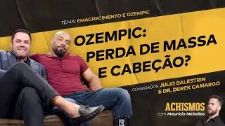 TIRE SUAS DÚVIDAS SOBRE OZEMPIC FT. JULIO BALESTRIN E DR. DEREK CAMARGO | 