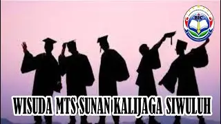 WISUDA DAN PERPISAHAN  MTs. SUNAN KALIJAGA SIWULUH TAHUN AJARAN 2021-2022