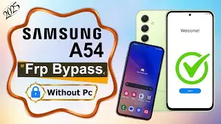 Samsung Galaxy A54 FRP Bypass ✅Android 13✅Samsung Galaxy A54 Google Account UnLock✅ Without Pc 2025