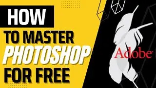 How To Master Photoshop For Free
