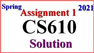 Cs610 assignment solution|| Cs610 assignment solution 1|| Cs610 solved assignment||Cs610 spring 2021