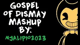 Bendy Song (Gospel of Dismay) Mashup