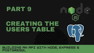 JavaScript projects: Node, Express, Postgres API - Part 9 - Creating the users table