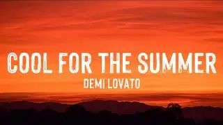 Cool for the summer - Demi Lovato (Lyrics)
