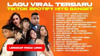 LAGU VIRAL TERBARU SPOTIFY TIKTOK HITS BANGET! - MUSIK INDONESIA
