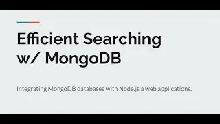 Efficient Searching with MongoDB 11/30 - AWD 1111 Fall 2020