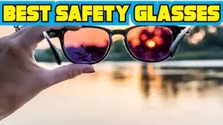Best Safety Glasses 2020