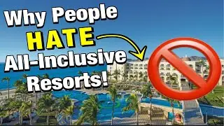 Why People HATE All-Inclusive Resorts!