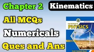 All MCQs, Questions and answers and Numericals chapter 2 kinematics class 11 new physics book