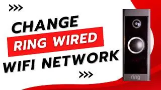 Change WIFI Network Ring Doorbell Wired