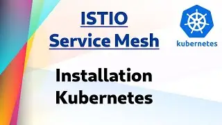 [ Kube 50 ] Installing Istio in Kubernetes Cluster
