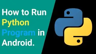 how to run python program in mobile | kk the blogger