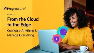 From the Cloud to the Edge – Configure Anything, Manage Everything
