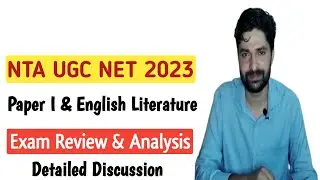NTA UGC NET JUNE 2023 | Paper I & English Literature | Exam Review & Analysis| Detailed Discussion |