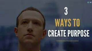 3 Ways To Create Purpose -- Eye-Opening Speech From Mark Zuckerberg | Start2Motivation