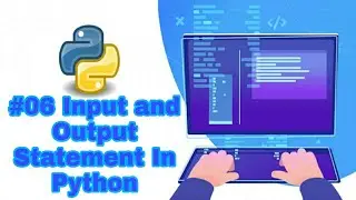 #06 Python Tutorial for Beginner || Input and Output Statement In Python