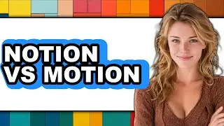 Notion vs Motion - Which Is Better?
