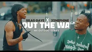 Xanephine × SILAS GaYe - out the way ( WE OUTSIDE | FREESTYLE )