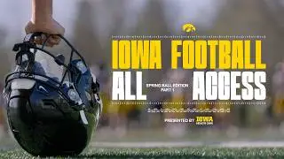 Iowa Football – Spring All-Access | Part 1