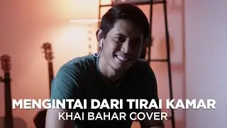 EXIST - MENGINTAI DARI TIRAI KAMAR (COVER BY KHAI BAHAR)