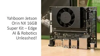 Yahboom Jetson Orin NX 16GB Super Kit – Edge AI & Robotics Unleashed!