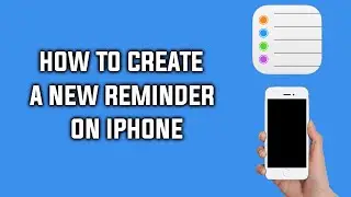 How To Create A Reminder In iPhone Reminders App Full Guide