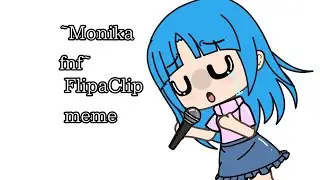 •|~Monika~fnf~|•|meme FlipaClip|•