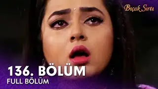 Bıçak Sırtı Hint Dizisi | 136. Bölüm