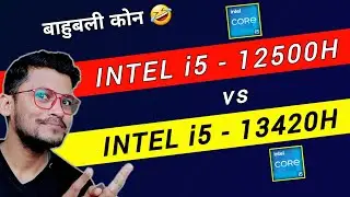 Intel Core i5 12th Gen vs Intel Core i5 13th Gen | Which is Better ? | i5- 12500H | i5- 13420H