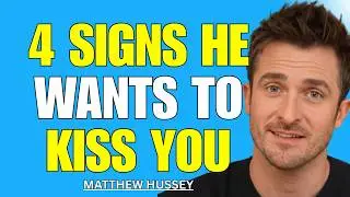 4 Body Language Signs He Wants to Kiss You (Even If He Won’t Say It) | Matthew Hussey