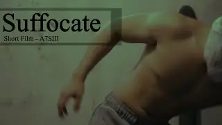 Suffocate - Audio Version of Silent Short Film  A7SIII 4K