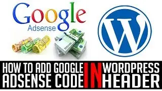HOW TO ADD ADSENSE CODE INTO WORDPRESS HEADER | 2017 | WEBSITE MAKING (PART 8)