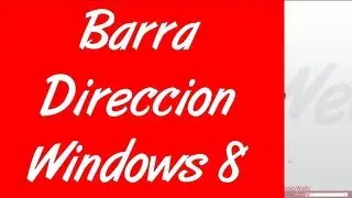 Como poner una barra de direccion en la barra de herramientas en windows 8