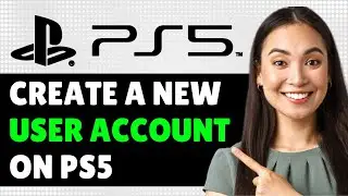 How to Create A NEW USER ACCOUNT ON PS5 - Quick Guide