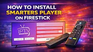 How to Install IPTV Smarters Pro on Firestick (Free Trial Setup 2026 Guide)