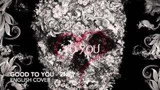 [MALE ENG COVER] 2NE1 - GOOD TO YOU