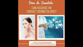 𝐂𝐚̂𝐧𝐝 𝐦𝐞𝐫𝐠𝐞𝐦 𝐥𝐚 𝐃𝐄𝐑𝐌𝐀𝐓𝐎𝐋𝐎𝐆 & 𝐜𝐮𝐦 𝐝𝐞𝐜𝐮𝐫𝐠𝐞 𝐮𝐧 𝐜𝐨𝐧𝐬𝐮𝐥𝐭?  Dr. Nectara Mitroi, Medic Dermatovenerologie