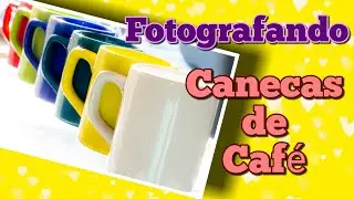 Quarentena 15 - Fotografando Canecas Coloridas