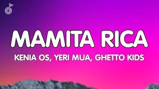 Kenia OS, Yeri Mua, Ghetto Kids - Mamita Rica (Lyrics/Letra)