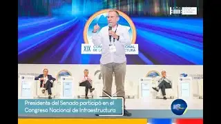 Presidente del Senado participó en el Congreso Nacional de Infraestructura