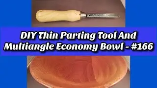 How to Make a Thin Parting Tool - And Multiangle Economy Bowl