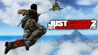 JUST CAUSE 2 | NOT ENOUGH MEMORY FIX