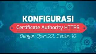 KONFIGURASI CERTIFICATE AUTHORITY HTTPS DENGAN MENGGUNAKAN OPENSSL PADA DEBIAN 10