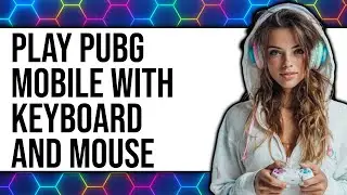How To Play PUBG Mobile With Keyboard And Mouse 2025 - Easy Guide