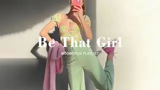 [Playlist] be that girl | a morning motivation playlist