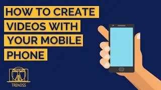 How to Create Video with your Mobile Phone